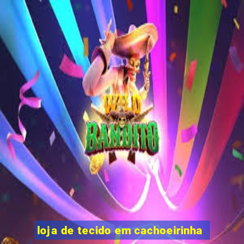 loja de tecido em cachoeirinha